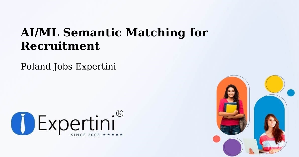 AI/ML Semantic Matching for Recruitment - Poland Jobs Expertini